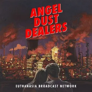Euthanasia Broadcast Network by Angel Dust Dealers album cover