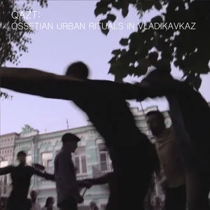 Qazt - Ossetian Urban Rituals in Vladikavkaz