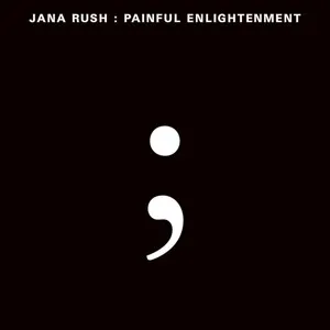 Painful Enlightenment by Jana Rush album cover
