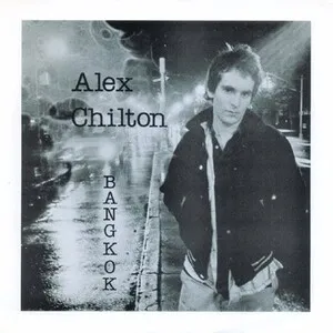 Alex Chilton - Bangkok / Can't Seem to Make You Mine