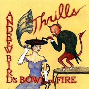 Thrills by Andrew Bird's Bowl of Fire album cover