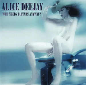 Who Needs Guitars Anyway? by Alice Deejay album cover
