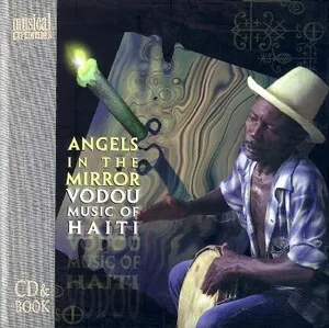 Angels in the Mirror: Vodou Music of Haiti