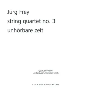 String Quartet No. 3; Unhörbare Zeit by Jürg Frey album cover