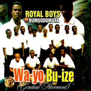 Wa-yọ bu-ize by Royal Boys of Rumuodomaya album cover