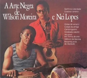 A arte negra de Wilson Moreira e Nei Lopes by Wilson Moreira & Nei Lopes album cover