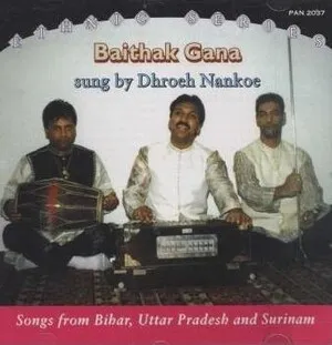 Baithak Gana: Songs From Bihar, Uttar Pradesh and Surinam