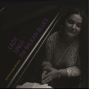 Lady Sings the Balkan Blues by Mostar Sevdah Reunion album cover