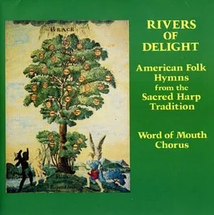 Rivers of Delight: American Folk Hymns From the Sacred Harp Tradition