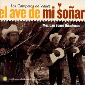 El Ave de mi Soñar - Mexican Sones Huastecos by Los Camperos De Valles album cover