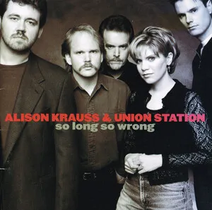So Long So Wrong by Alison Krauss and Union Station album cover