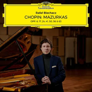 Mazurkas, Opp. 6, 17, 24, 41, 50, 56 & 63 by Frédéric Chopin / Rafał Blechacz album cover