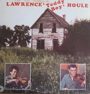 Old-Time Fiddling by Lawrence 'Teddy Boy' Houle