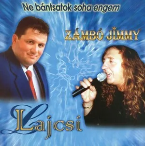 Ne bántsatok soha engem by Lagzi Lajcsi & Jimmy Zámbó album cover