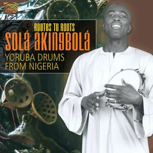 Routes to Roots: Yoruba Drums From Nigeria
