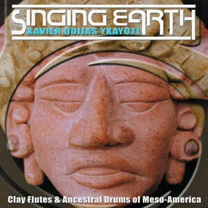Singing Earth by Xavier Quijas Yxayotl album cover