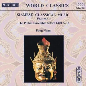 Siamese Classical Music Volume 1: The Piphat Ensemble Before 1400 A.D.