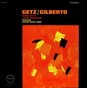 Stan Getz & João Gilberto featuring Antônio Carlos Jobim - Getz / Gilberto