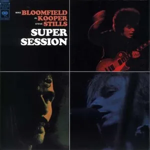 Super Session by Mike Bloomfield, Al Kooper & Steve Stills album cover