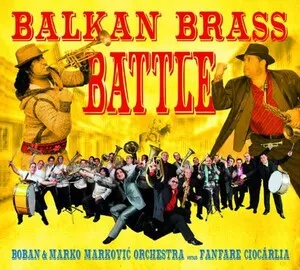 Balkan Brass Battle by Boban Marković Orkestar / Fanfare Ciocărlia album cover
