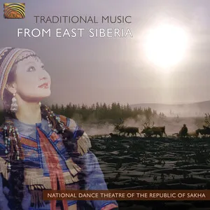 Traditional Music From East Siberia by National Dance Theatre of the Republic of Sakha album cover