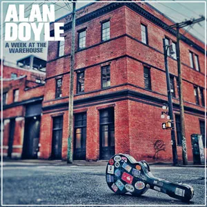 A Week at the Warehouse by Alan Doyle album cover