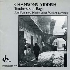 Chansons Yiddish: Tendresses et Rage by Ami Flammer, Moshe Leiser & Gérard Barreaux album cover