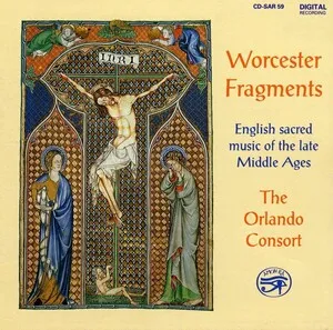 Worcester Fragments: English Sacred Music of the Late Middle Ages by [anonymous] / Orlando Consort album cover