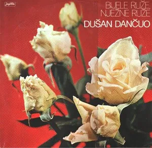 Bijele ruže nježne ruže by Dušan Dančuo album cover