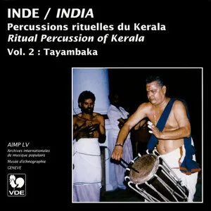 Inde: Percussions rituelles du Kerala / India: Ritual Percussion of Kerala - Vol. 2: Tayambaka
