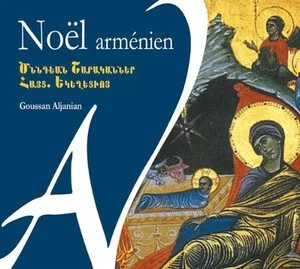 Noël arménien - Liturgie traditionnelle arménienne by Goussan Aljanian album cover