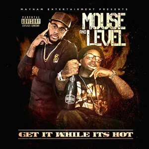 Get It While Its Hot by Mouse on tha Track & Level album cover