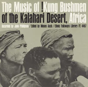 The Music of !Kung Bushmen of the Kalahari Desert, Africa