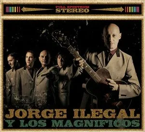 Jorge Ilegal y Los Magníficos by Jorge Ilegal y Los Magníficos album cover