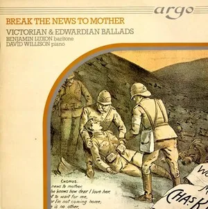 Break the News to Mother: Victorian & Edwardian Ballads by Benjamin Luxon and David Willison album cover