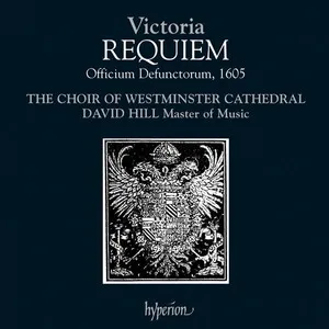Requiem: Officium defunctorum, 1605 by Tomás Luis de Victoria / Westminster Cathedral Choir / David Hill album cover