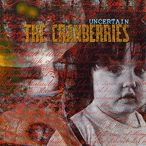 The Cranberries - Uncertain