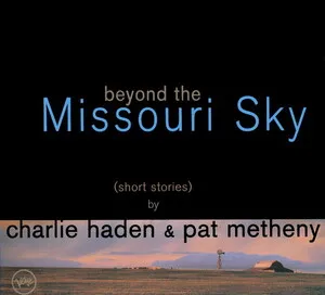 Beyond the Missouri Sky (Short Stories) by Charlie Haden & Pat Metheny album cover