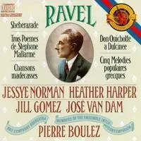 Sheherazade; Trois poémes de Stephane Mallarme; Chansons madecasses; Don Quichotte a dulcinée; Cinq mélodies populaires… by Maurice Ravel album cover