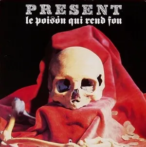 Le poison qui rend fou by Present album cover