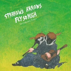 Sparrow's Arrows Fly So High by Suzumeno Tears すずめのティアーズ album cover