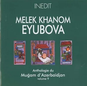 Anthologie du muğam d'Azerbaïdjan : volume 9 by Melek Khanom Eyubova album cover