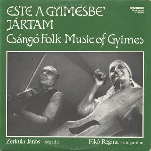 Este a Gyimesbe' jártam: Csángó Folk Music of Gyimes