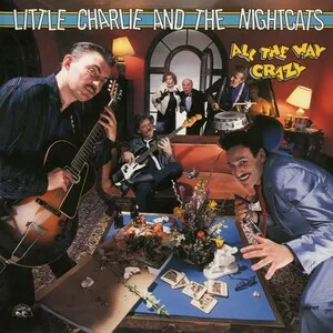 All the Way Crazy by Little Charlie and the Nightcats album cover