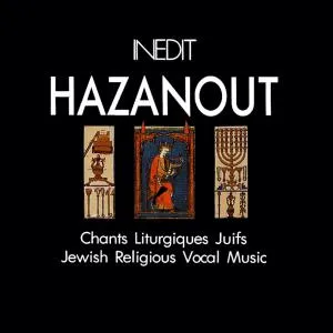 Hazanout: Chants liturgiques juifs / Jewish Religious Vocal Music