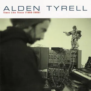 Times Like These (1999-2006) by Alden Tyrell album cover