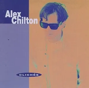 Alex Chilton - Clichés