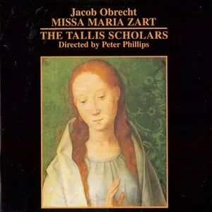 Missa Maria zart by Jacob Obrecht / The Tallis Scholars / Peter Phillips album cover