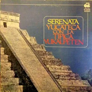 Serenata Yucateca by Orquesta Típica Yukalpetén album cover