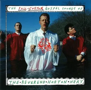 The Full-Custom Gospel Sounds of The Reverend Horton Heat